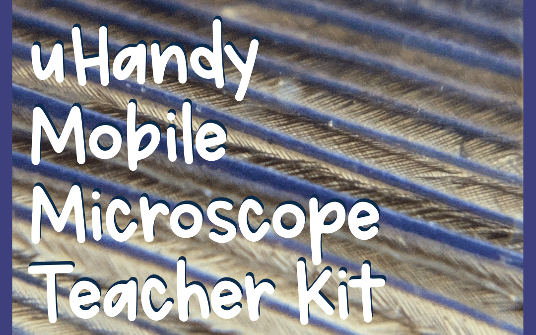 The uHandy Mobile Microscope – Teacher Kit